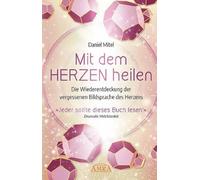 Drunvalo Melchi MIT DEM HERZEN HEILEN: Die Wiederentdeckung d (Copertina rigida)