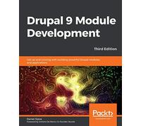 Drupal 9 Module Development: Get up and running with building powerful Drupal modules and applications, 3rd Edition
