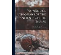 Drusilla Dunjee Hous Wonderful Ethiopians of the Ancient Cushite Emp (Tascabile)