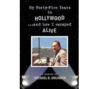 Druxman, Michael B. Mich My Forty-Five Years in Hollywood and How I (Tascabile)