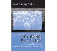 Dry Bones Rattling: Community Building to Revitalize American Democracy (Princeton Studies in American Politics: Historical, International, and Comparative Perspectives)