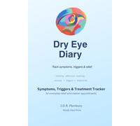 Dry Eye Diary: Symptom, Trigger & Treatment Tracker - Daily Log for Dry Eye & Blepharitis