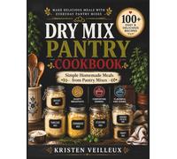 Dry Mix Pantry Cookbook: Simple Homemade Meals from Pantry Mixes