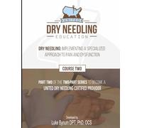 Dry Needling: Implementing a Specialized Approach to Pain and Dysfunction: Part Two