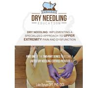 Dry Needling: Implementing a Specialized Approach to UPPER EXTREMITY Pain and Dysfunction