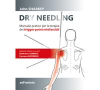 Dry Needling. Manuale pratico per la terapia dei trigger point miofasciali...