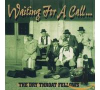 Dry Throat Fellows,the - Waiting for a Call