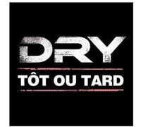 Dry - Tot Ou Tard