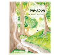 Dryador et autres histoires: Recueil de textes pour petites oreilles [0+]
