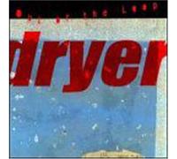 Dryer – Out of the Loop