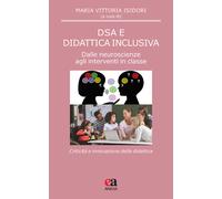 DSA e didattica inclusiva. Dalle neuroscienze agli interventi in classe. C...