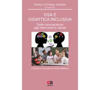 DSA e didattica inclusiva. Dalle neuroscienze agli interventi in classe. Criticità e innovazione della didattica