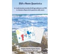 DSA e mente quantistica. Le trasformazioni procedurali dell'apprendimento nei DSA in relazione all'operatività quantistica della mente