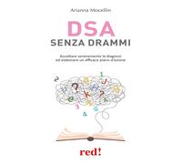DSA senza drammi. Accettare serenamente la diagnosi ed elaborare un effica...