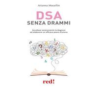 DSA senza drammi. Accettare serenamente la diagnosi ed elaborare un efficace piano d'azione