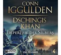 Dschingis Khan - Imperium des Silbers: Ein historischer Roman um Dschingis Khan von Conn Iggulden: 4