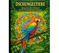 Dschungeltiere: Entspannendes Malbuch mit 30 Dschungelmotiven