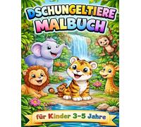 Dschungeltiere Malbuch: Dschungeltiere Malbuch für Kinder von 3-5 Jahren mit Großen einfachen Motiven mit dicken Linien