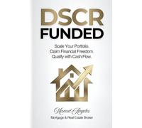 DSCR Funded: Scale Your Portfolio. Claim Financial Freedom. Qualify with Cash Flow.