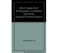 DSLR digital SLR photography completely self-study manual(Chinese Edition)