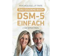 DSM 5 Deutsch Einfach: Psychische Störungen nach DSM-5, ICD-10 & ICD-11 mit 130+ Diagnosekriterien, Codes, Definitionen und mehr | Das Goldene Buch