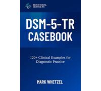 DSM-5-TR CASEBOOK: 120+ Clinical Examples for Diagnostic Practice
