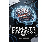 DSM-5-TR Handbook 2026: A Practical Guide for Mental Health Professionals to Accurate Psychiatric Diagnosis, Real-World Clinical Application, and Effective Treatment Planning