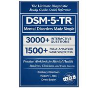 DSM-5-TR Mental Disorder Made Simple: The Ultimate Diagnostic Study Guide, Quick Reference, and Practice Workbook for Mental Health Students, Clinicians, and Exam Success