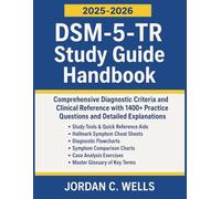 DSM-5-TR Study Guide Handbook: Comprehensive Diagnostic Criteria and Clinical Reference with 1400+ Practice Questions and Detailed Explanations