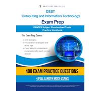 DSST Computing and Information Technology Exam Prep: Test Prep Workbook for the Dantes Subject Standardized Tests with 400 Practice Questions, 4 Mock Exams, Clear Explanations, and Study Tips