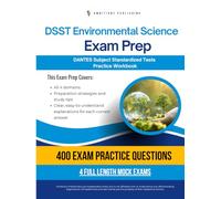 DSST Environmental Science Exam Prep: Test Prep Workbook for the Dantes Subject Standardized Tests with 400 Practice Questions, 4 Full-Length Mock Exams, Clear Explanations, and Study Tips