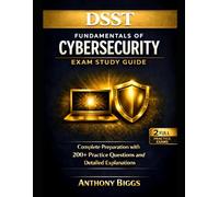 DSST Fundamentals of Cybersecurity Exam Study Guide: Complete Preparation with 200 Practice Questions and Detailed Explanations