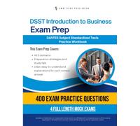 DSST Introduction to Business Exam Prep: Test Prep Workbook for the Dantes Subject Standardized Tests with 400 Practice Questions, 4 Full-Length Mock Exams, Clear Explanations, and Study Tips
