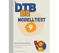 DTB B2 Prüfung: Modelltest 9: Komplette Prüfungssimulation mit Lösungen - Hören, Lesen, Schreiben, Sprechen
