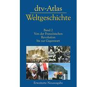dtv-Atlas Weltgeschichte 02: Von der Französischen Revolution bis zur Gegenwart [Lingua tedesca]: Vol. 2