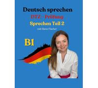 DTZ B1 Sprechen Teil 2: Prüfungsvorbereitung Deutsch B1