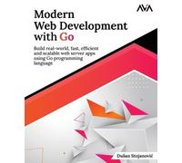 Du An Stojanovi? Modern Web Development with Go (Tascabile)