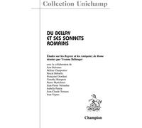 Du Bellay et Ses Sonnets Romains. Etudes Sur les Regrets et les Antiquitez de Rome: 1