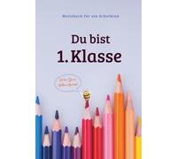 Du bist 1. Klasse: Notizbuch für ein Schulkind Mit der mutigen Helfer - Hummel 75 Seiten liniert mit großem Zeilenabstand