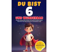 DU bist 6 und WUNDERBAR - Entfalte spielend deine Stärken und wachse mit jedem kleinen Abenteuer! Das Abenteuerbuch für fantastische Jungs.: Entdecke ... gestaltet. Das perfekte Geschenk für Helden