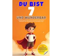 DU bist 7 und WUNDERBAR - Entfalte spielend deine Werte und starte in dein großes Abenteuer! Das Abenteuerbuch für grandiose Jungs.: Entdecke einen ... Das perfekte Geschenk für kleine Helden!