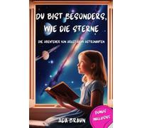 Du bist Besonders, wie die Sterne: Ein inspirierendes Buch über Freundschaft, Mut, Demut und Selbstvertrauen für einzigartige Kinder wie dich. (Kinderbuch mit motivierender Botschaft)