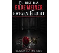 Du bist das Ende meiner ewigen Flucht