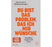 Du bist das Problem, das ich mir wünsche: Konflikte humorvoll lösen