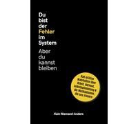 Du bist der Fehler im System. Aber du kannst bleiben.: Warum Selbstoptimierung, Achtsamkeit und Moral uns nicht retten.