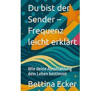 Du bist der Sender - Frequenz leicht erklärt: Wie deine Ausstrahlung dein Leben bestimmt