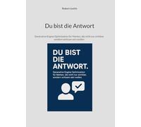 Du bist die Antwort: Generative Engine Optimization für Marken, die nicht nur sichtbar, sondern wirksam sein wollen.
