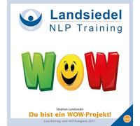 Du bist ein Wow-Projekt!: Vortrag auf dem NLP-Kongress 2011