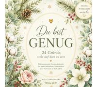 Du bist genug - 24 Gründe, stolz auf dich zu sein: Ein Adventskalender für mehr Selbstliebe, Selbstvertrauen und Dankbarkeit - 24 inspirierende Impulse für die schönste Zeit des Jahres