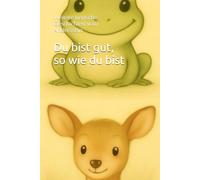 Du bist gut, so wie du bist: Weitere tierische Geschichten vom Anderssein